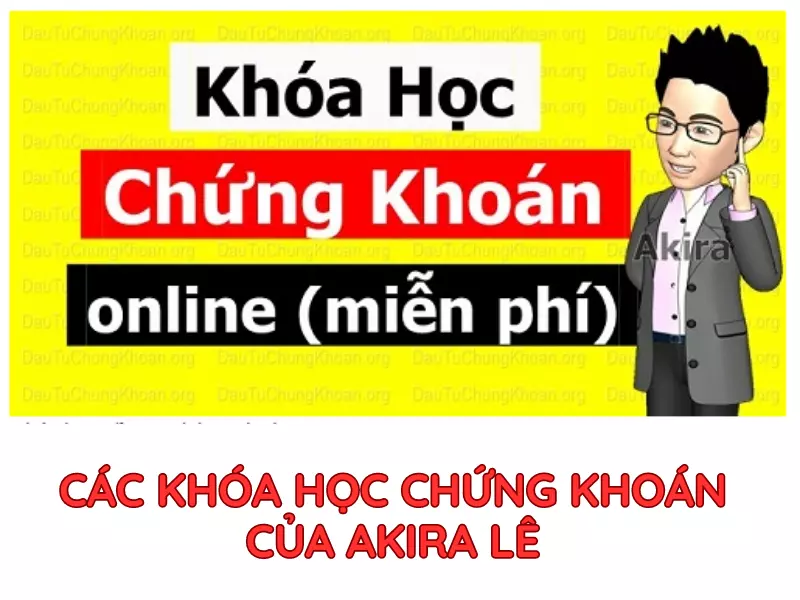 Akir Lê có đầy đủ các khóa học chứng khoán miễn phí và trả phí
