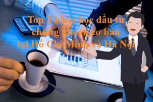 Khóa học đầu tư chứng khoán cơ bản TPHCM và Hà Nội