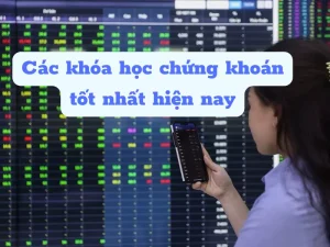 Top 6 Các khóa học chứng khoán cổ phiếu tốt nhất hiện nay