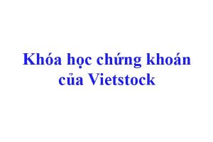 Khóa học chứng khoán Vietstock