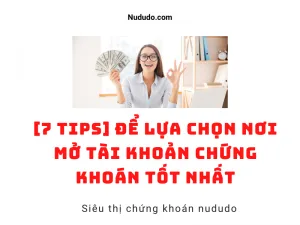 nên mở tài khoản chứng khoán công ty nào tốt nhất