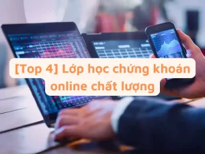 Top 4 lớp học chứng khoán online chất lượng hiện nay