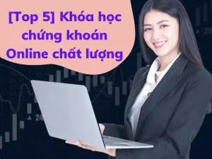 Top 5 khóa học chứng khoán Online chất lượng