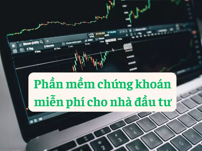 Phần mềm chứng khoán miễn phí cho nhà đầu tư