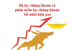 Bộ lọc chứng khoán và phần mềm lọc chứng khoán tốt nhất hiện nay