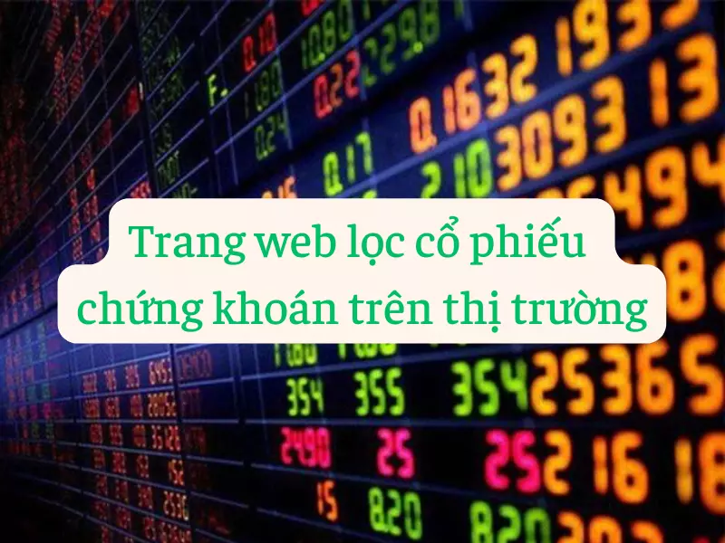 Các trang web lọc cổ phiếu, chứng khoán tốt trên thị trường