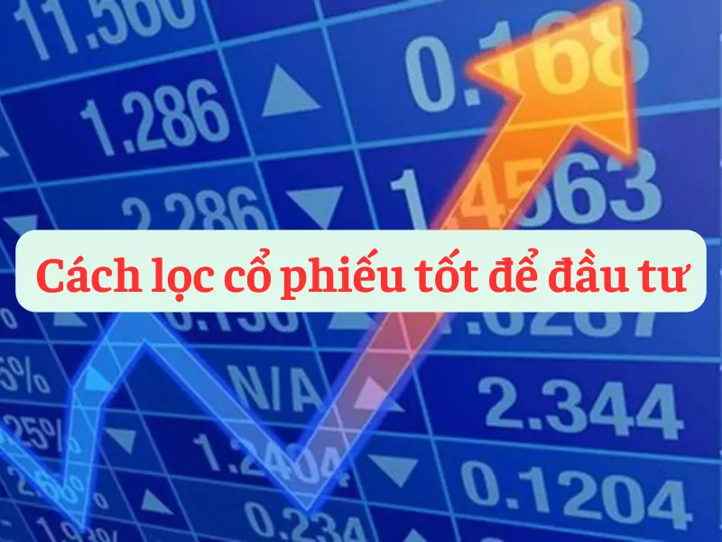 Cách lọc cổ phiếu tốt để đầu tư đơn giản