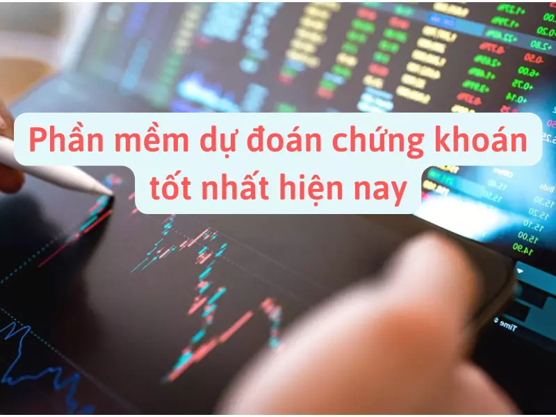 Phần mềm dự đoán chứng khoán tốt nhất hiện nay