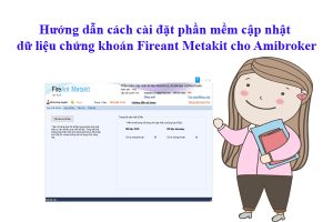 Hướng dẫn cách cài đặt Fireant metakit cho Amibroker