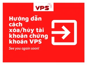 Huong dan chi tiet cach xoa tai khoan chung khoan VPS