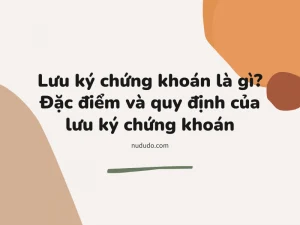 Luu ky chung khoan la gi dac diem cua luu ky chung khoan
