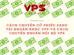 cách chuyển cổ phiếu sang tài khoản khác vps