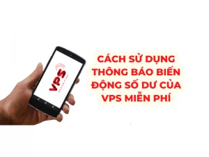 Cách sử dụng thông báo biến động số dư của VPS miễn phí