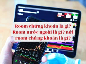 Room chứng khoán là gì Room nước ngoài là gì nới room chứng khoán là gì