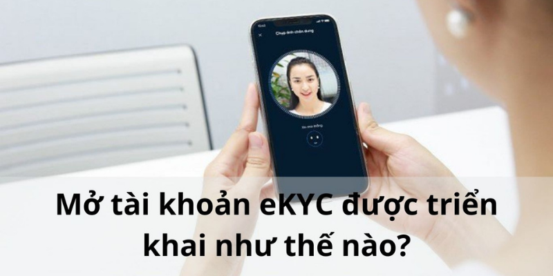 Mở tài khoản chứng khoán eKYC được thực hiện như thế nào