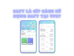 Safy là gì cách sử dụng Safy tại VPS