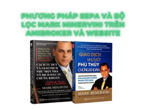 Phương pháp SEPA và Bộ lọc MARK MINERVINI trên Amibroker và Website