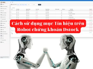 Cách sử dụng mục Tín hiệu trên Robot chứng khoán Dstock