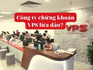 Công ty chứng khoán VPS lừa đảo Nhà đầu tư không
