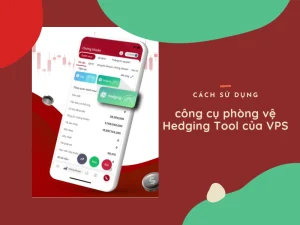 Cách sử dụng công cụ phòng vệ Hedging Tool của VPS