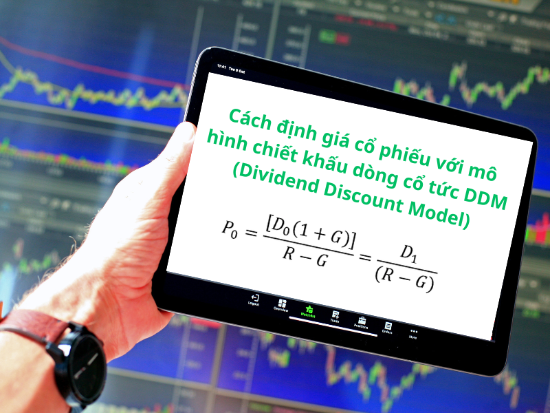 Mô hình chiết khấu dòng cổ tức DDM/ Định giá cổ phiếu DDM