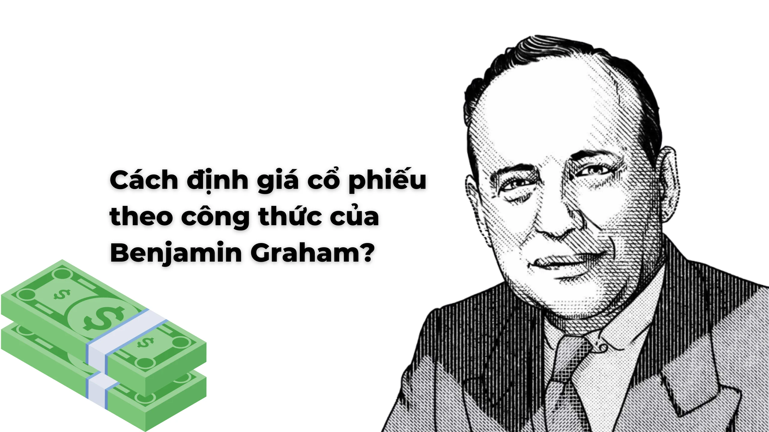 Cách định giá cổ phiếu theo công thức của Benjamin Graham