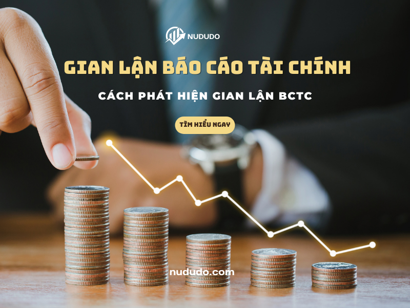 Gian lận báo cáo tài chính là gì cách phát hiện gian lận