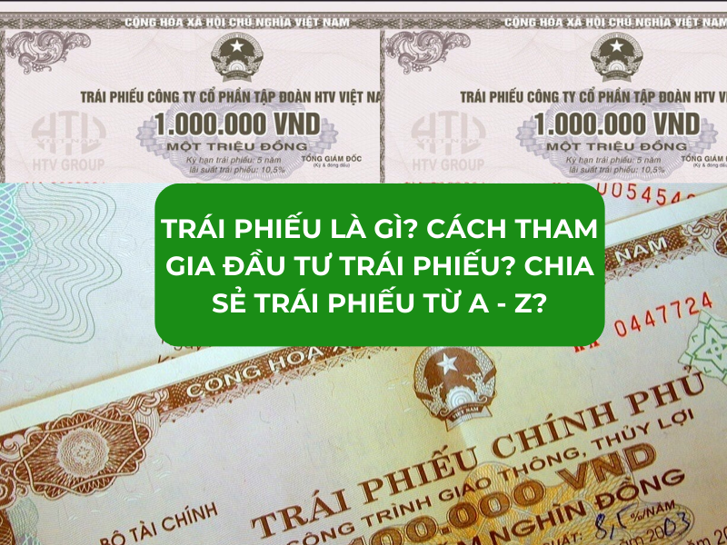 Trái phiếu là gì cách tham gia trái phiếu từ A đến Z