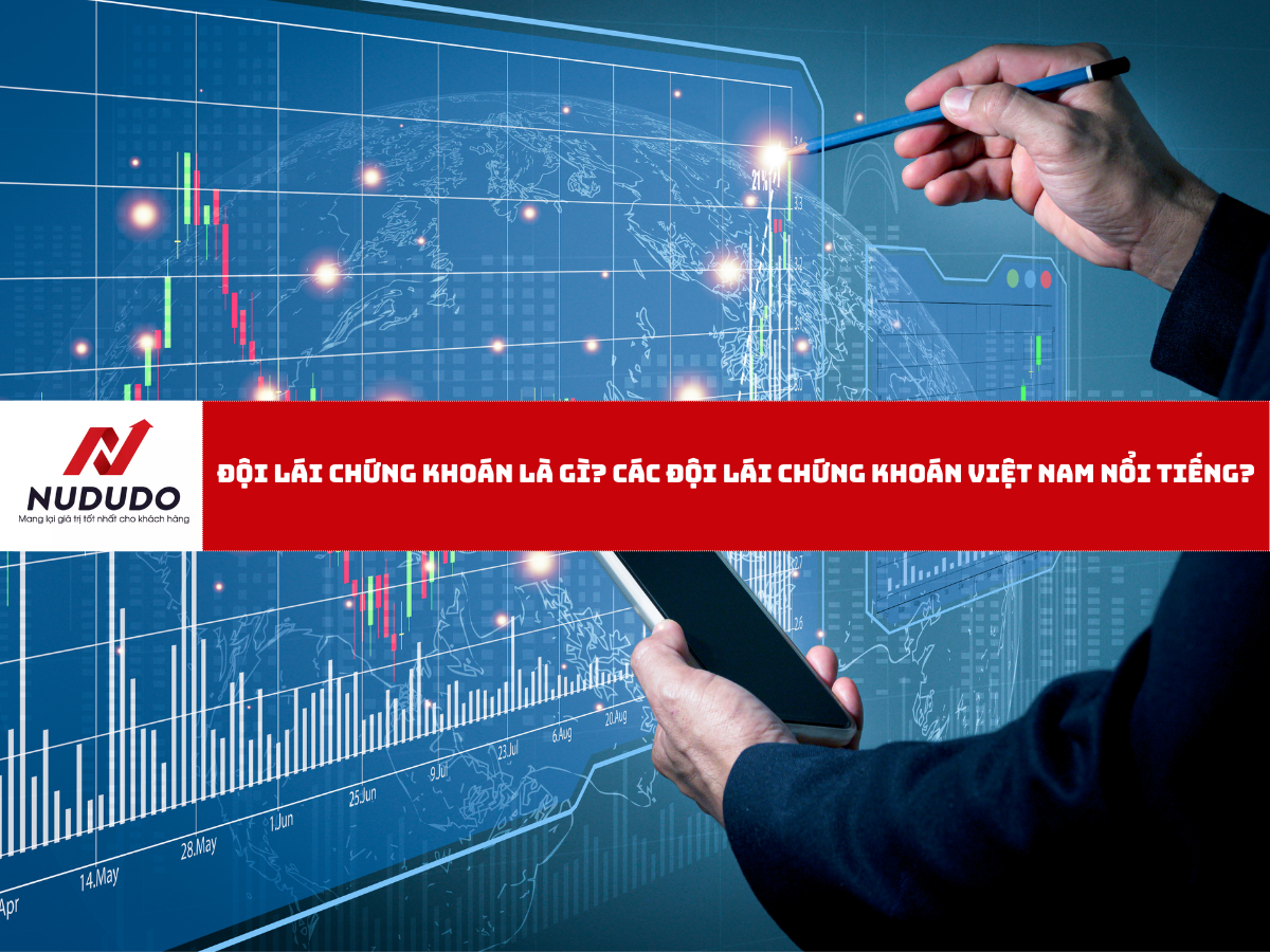 Đội lái chứng khoán là gì Các đội lái chứng khoán Việt Nam nổi tiếng